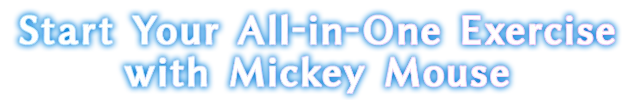 Start Your All-in-One Exercise with Mickey Mouse